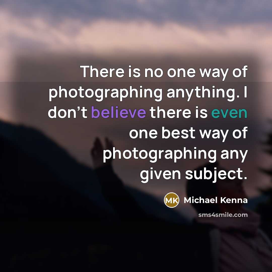 “There is no one way of photographing anything. I don't…” quote by Michael Kenna