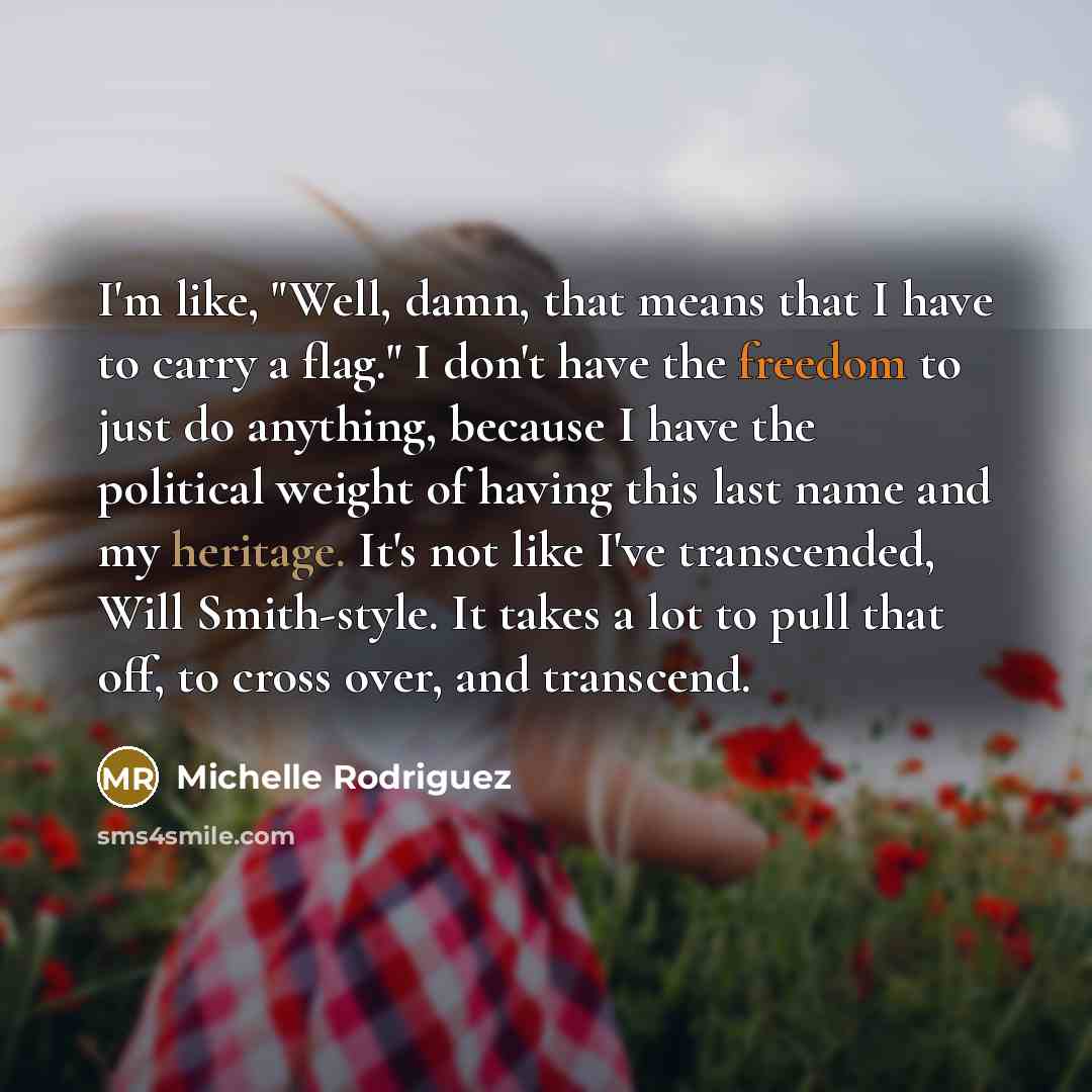 “I'm like, "Well, damn, that means that I have to…” quote by Michelle Rodriguez