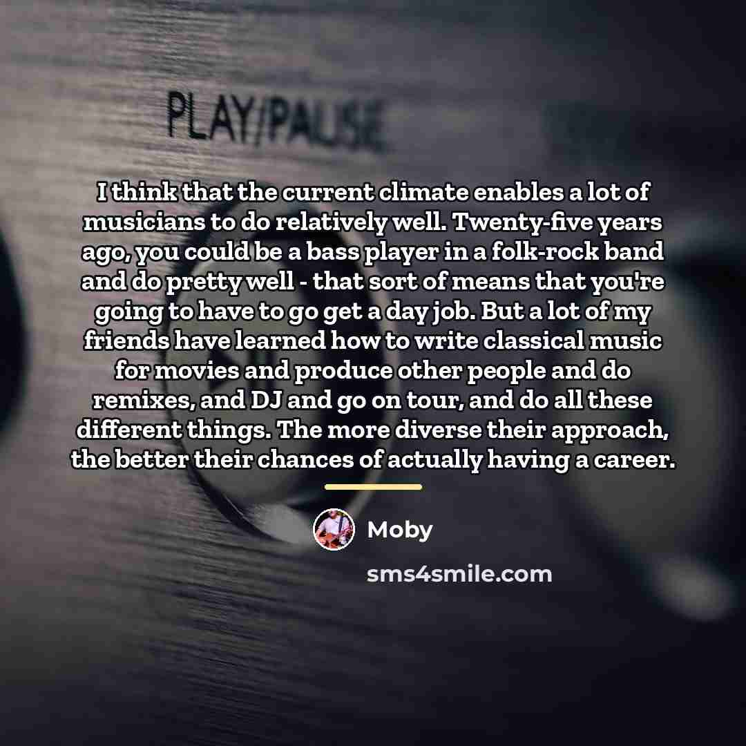 “I think that the current climate enables a lot of…” quote by Moby