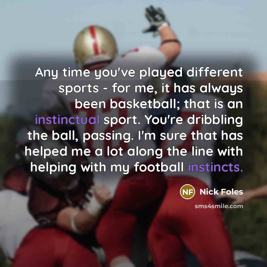 “Any time you've played different sports - for me, it…” quote by Nick Foles