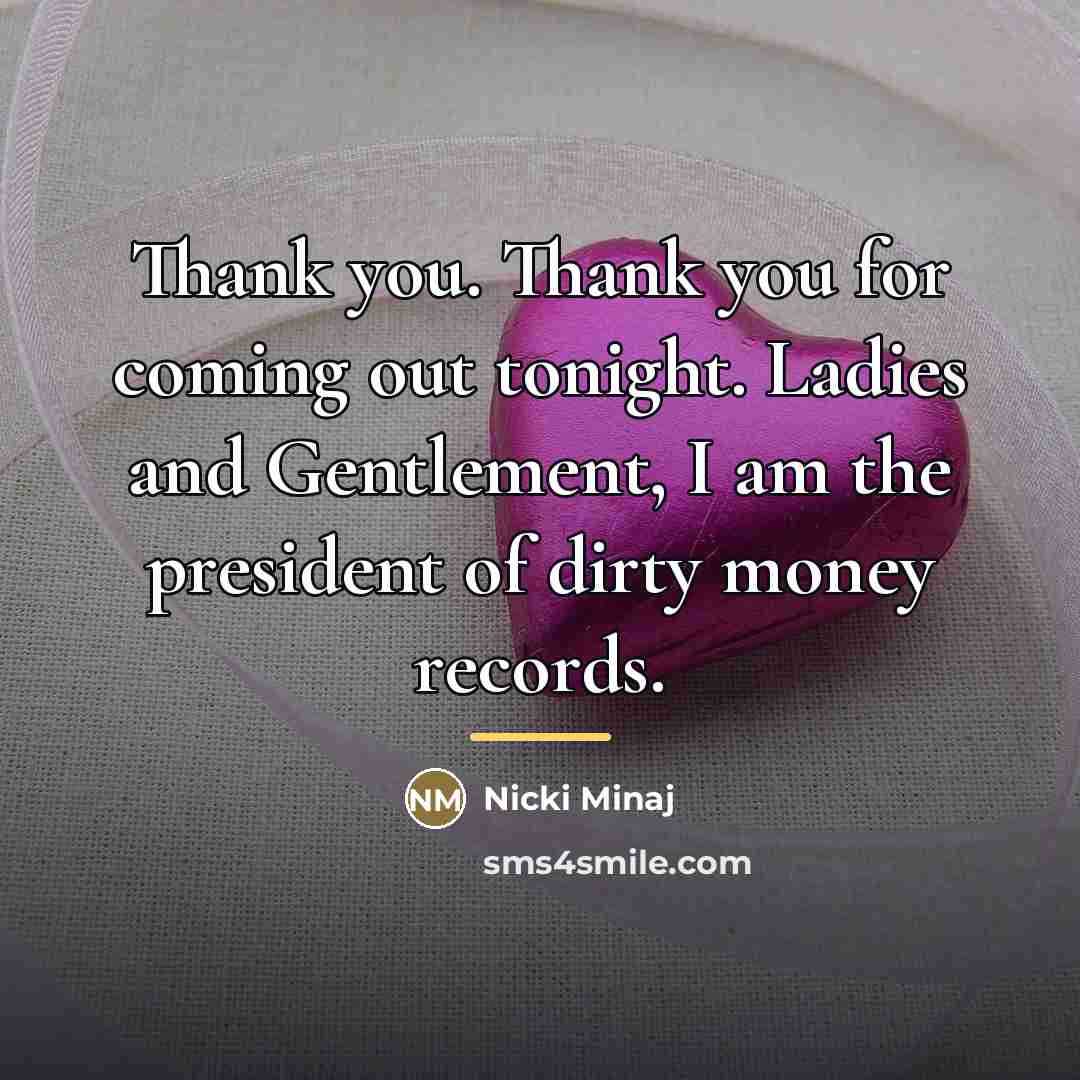 “Thank you. Thank you for coming out tonight. Ladies and…” quote by Nicki Minaj