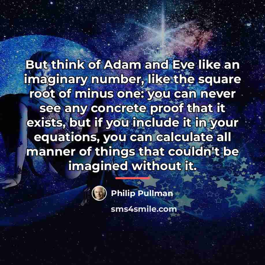 “But think of Adam and Eve like an imaginary number,…” quote by Philip Pullman