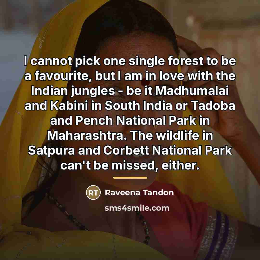 “I cannot pick one single forest to be a favourite,…” quote by Raveena Tandon