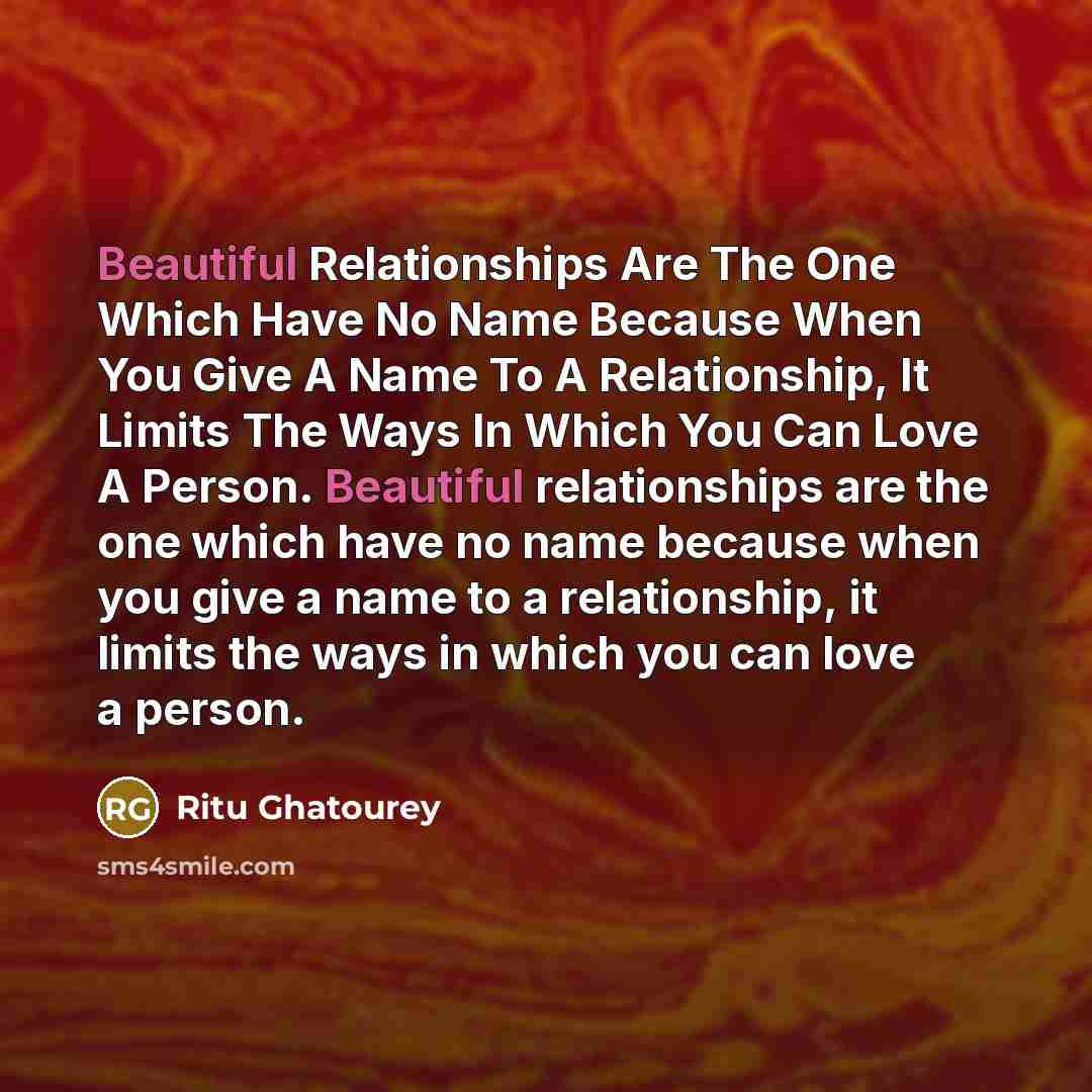 “Beautiful Relationships Are The One Which Have No Name Because…” quote by Ritu Ghatourey