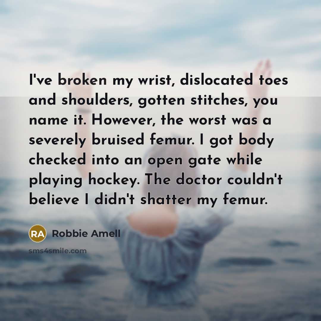 “I've broken my wrist, dislocated toes and shoulders, gotten stitches,…” quote by Robbie Amell