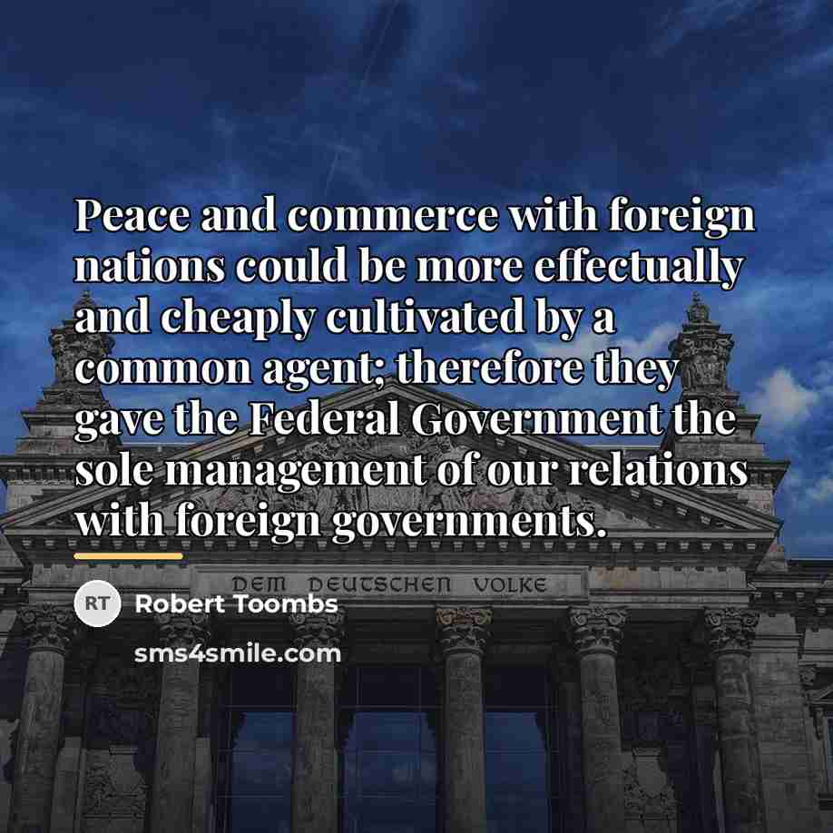 “Peace and commerce with foreign nations could be more effectually…” quote by Robert Toombs