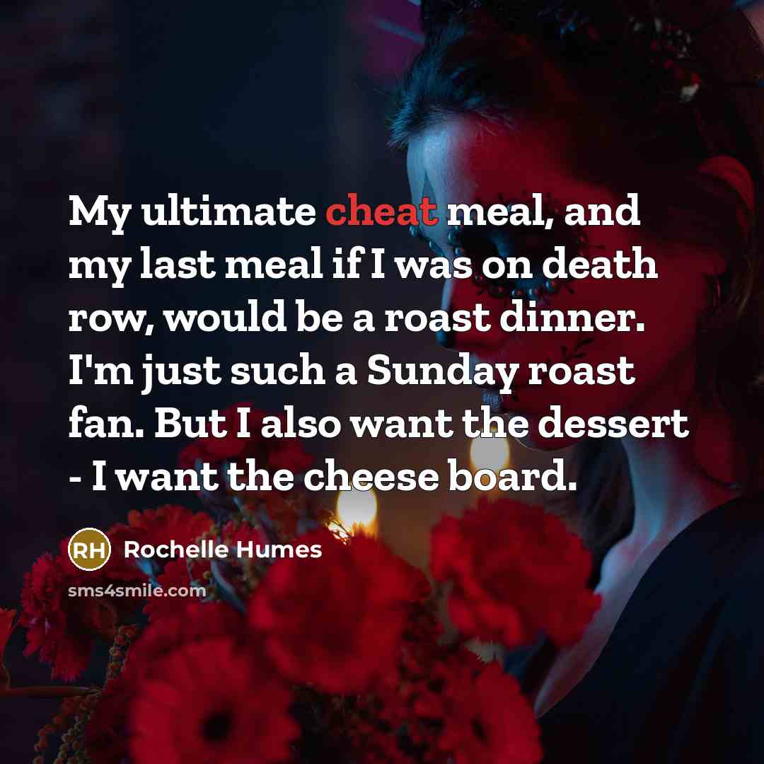 “My ultimate cheat meal, and my last meal if I…” quote by Rochelle Humes