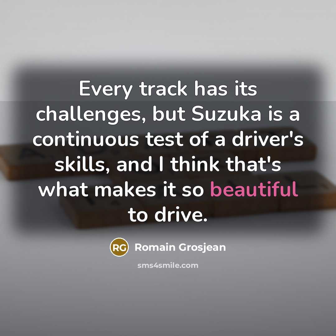 “Every track has its challenges, but Suzuka is a continuous…” quote by Romain Grosjean