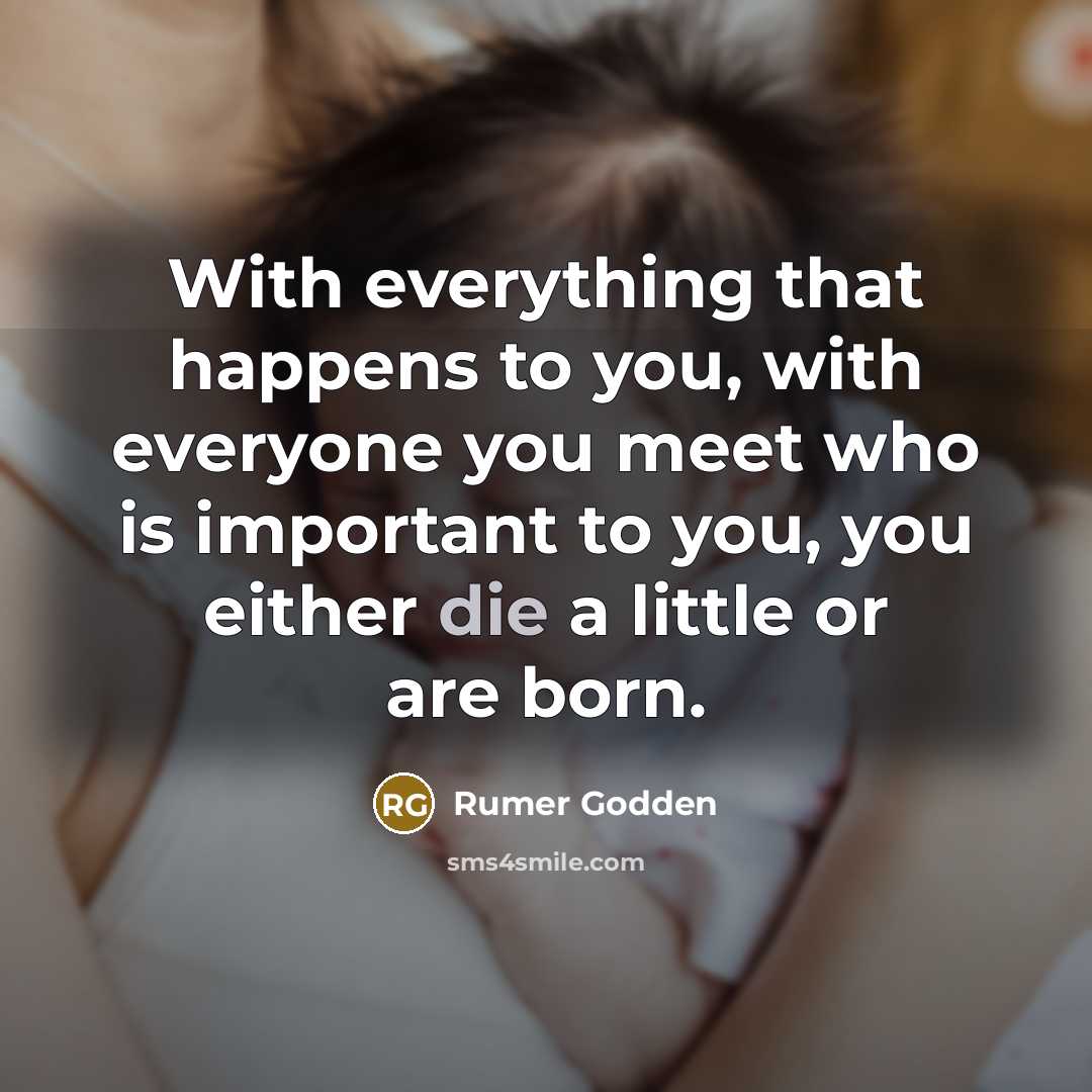 “With everything that happens to you, with everyone you meet…” quote by Rumer Godden
