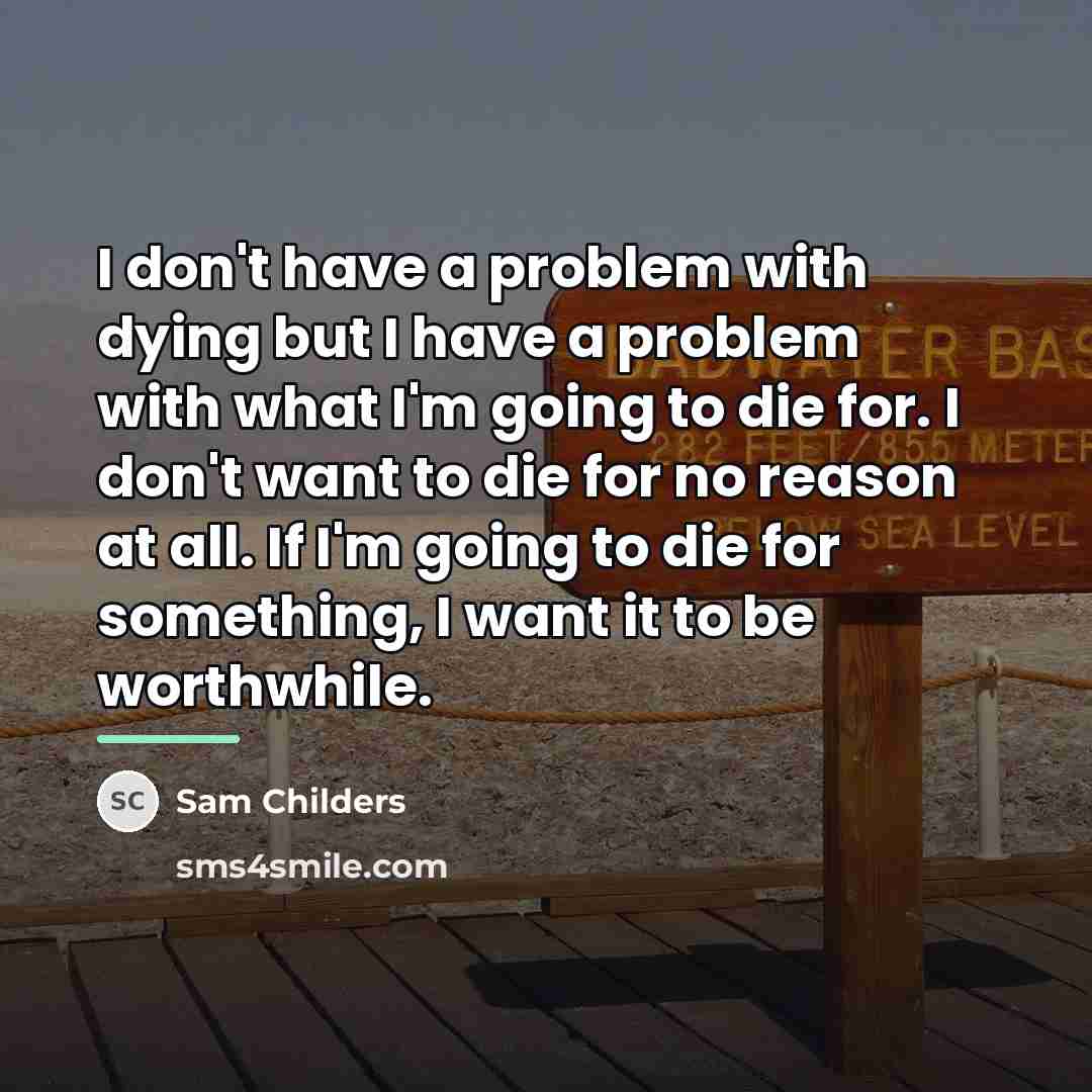 “I don't have a problem with dying but I have…” quote by Sam Childers