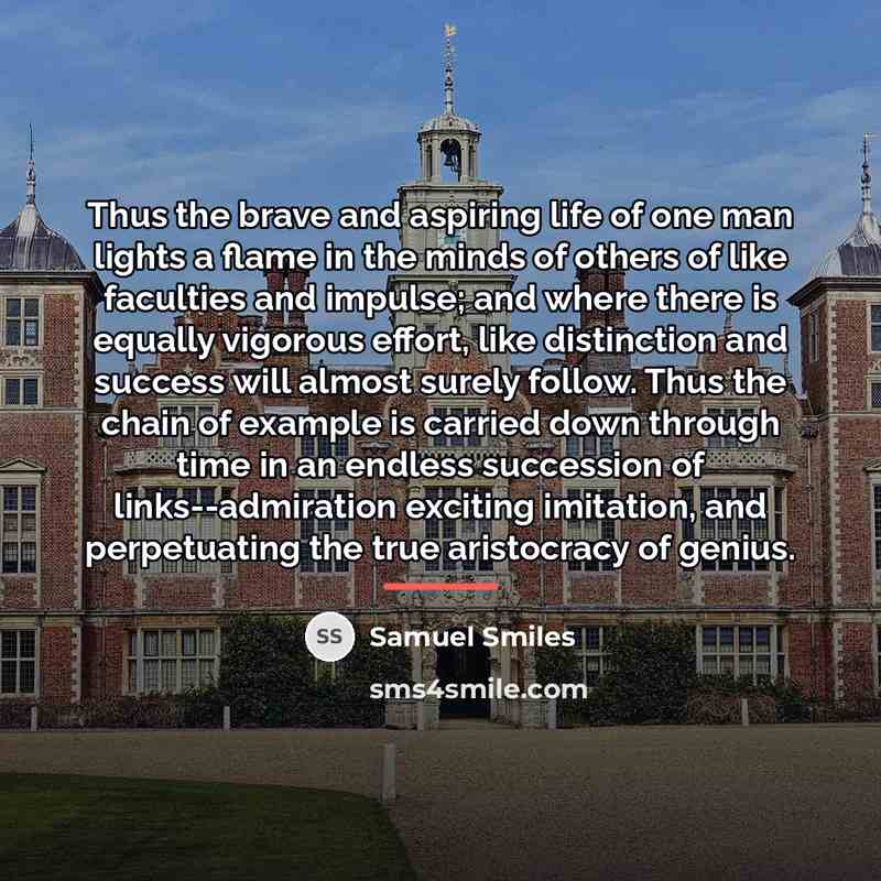 “Thus the brave and aspiring life of one man lights…” quote by Samuel Smiles