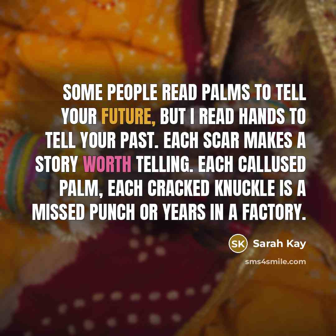 “Some people read palms to tell your future, but I…” quote by Sarah Kay