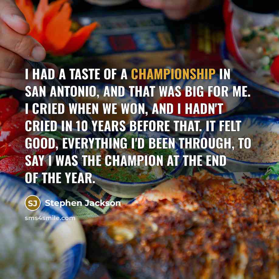 “I had a taste of a championship in San Antonio,…” quote by Stephen Jackson