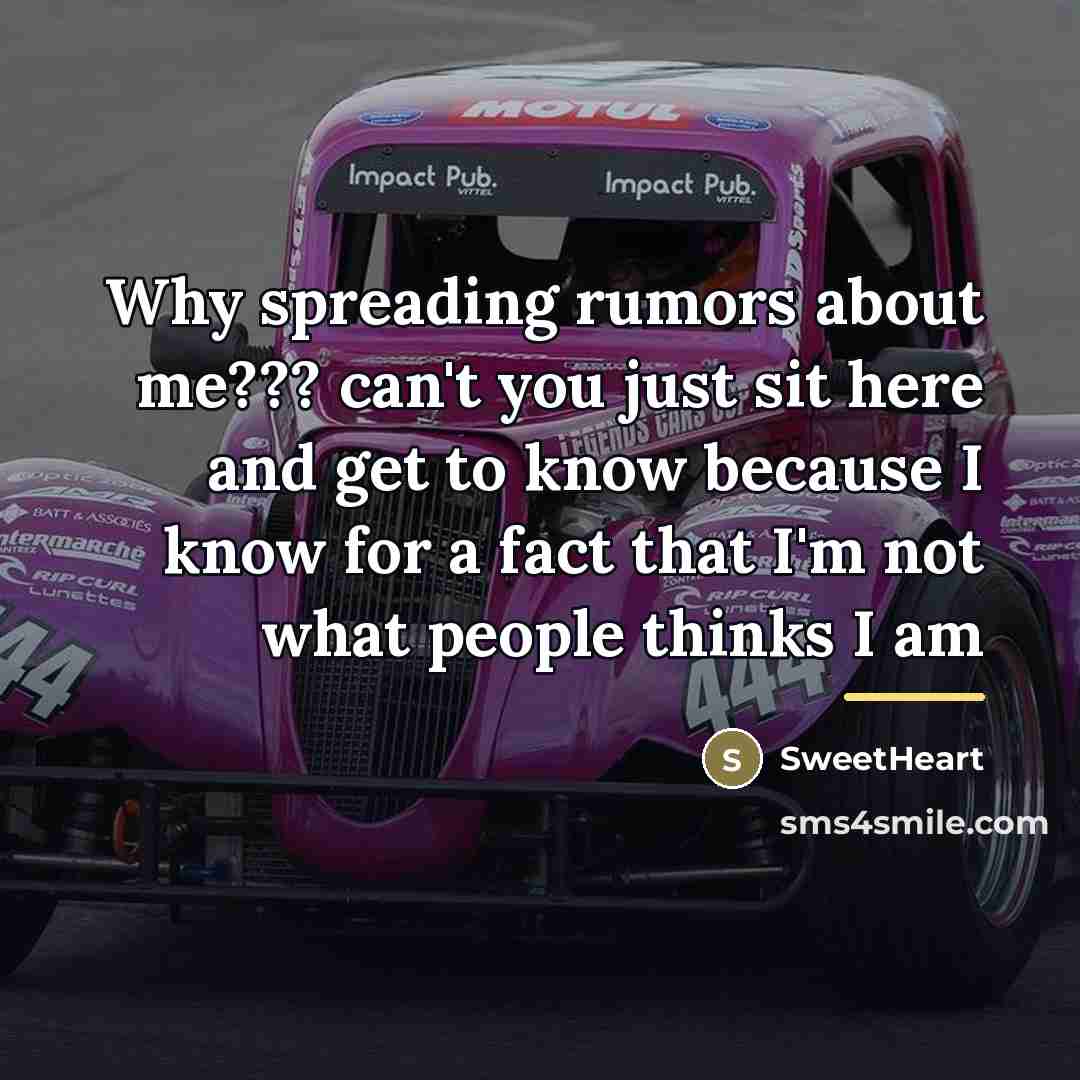 “Why spreading rumors about me??? can't you just sit here…” quote by SweetHeart