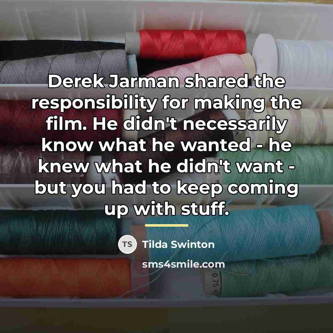 “Derek Jarman shared the responsibility for making the film. He…” quote by Tilda Swinton