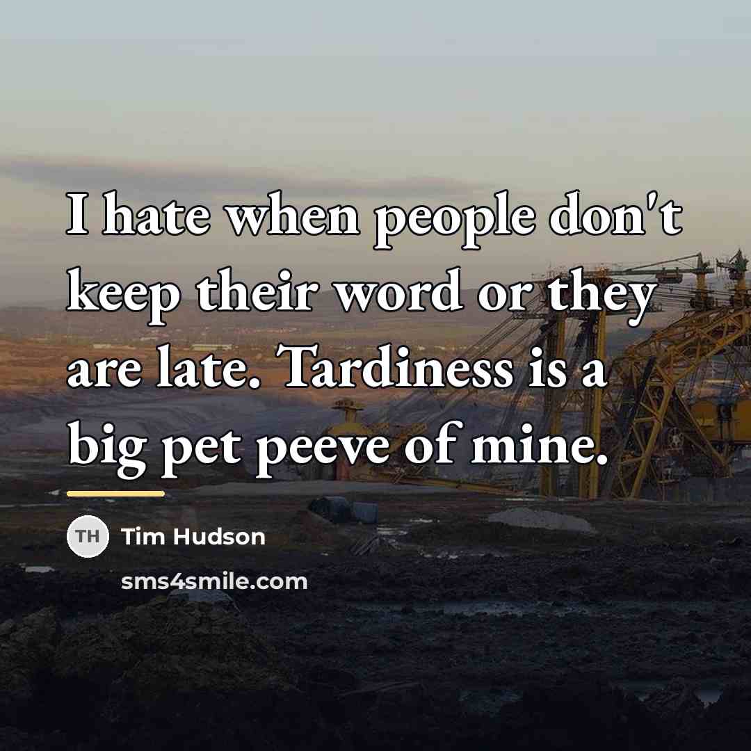 “I hate when people don't keep their word or they…” quote by Tim Hudson