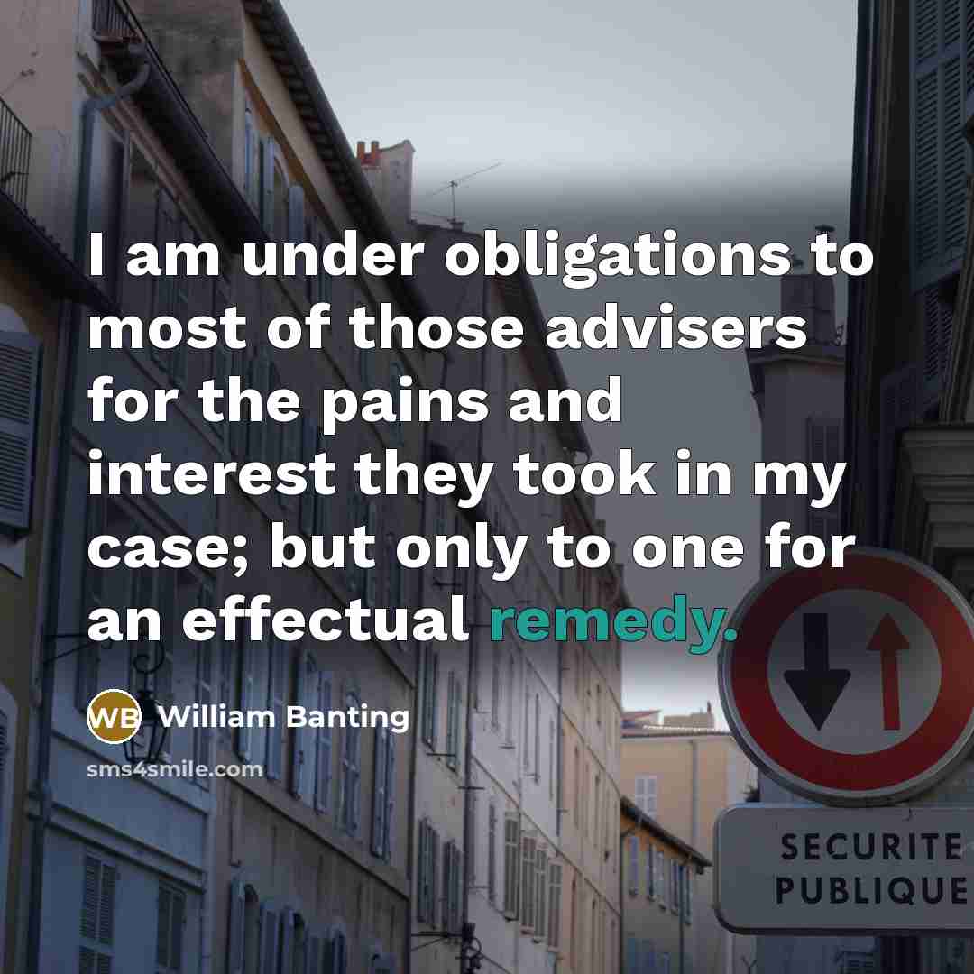 “I am under obligations to most of those advisers for…” quote by William Banting