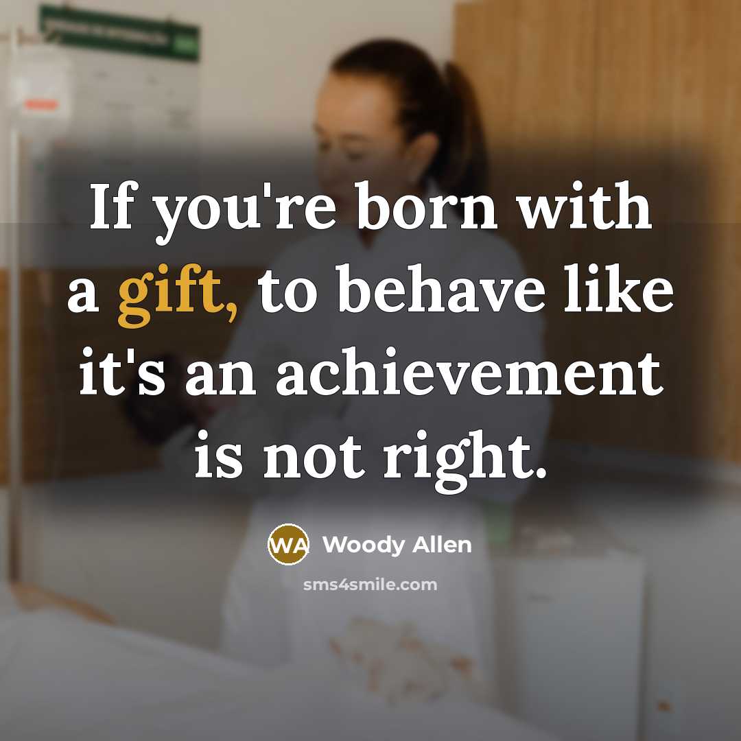 “If you're born with a gift, to behave like it's…” quote by Woody Allen