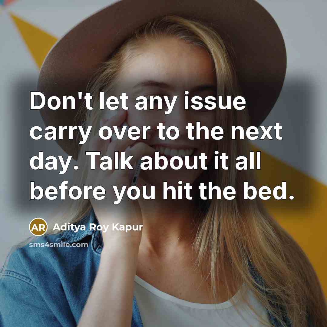 “Don't let any issue carry over to the next day.…” quote by Aditya Roy Kapur