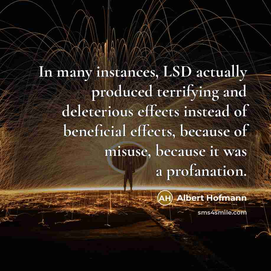 “In many instances, LSD actually produced terrifying and deleterious effects…” quote by Albert Hofmann