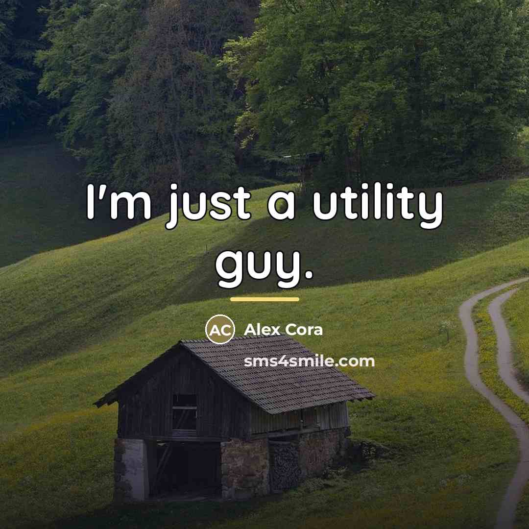 “I'm just a utility guy.…” quote by Alex Cora