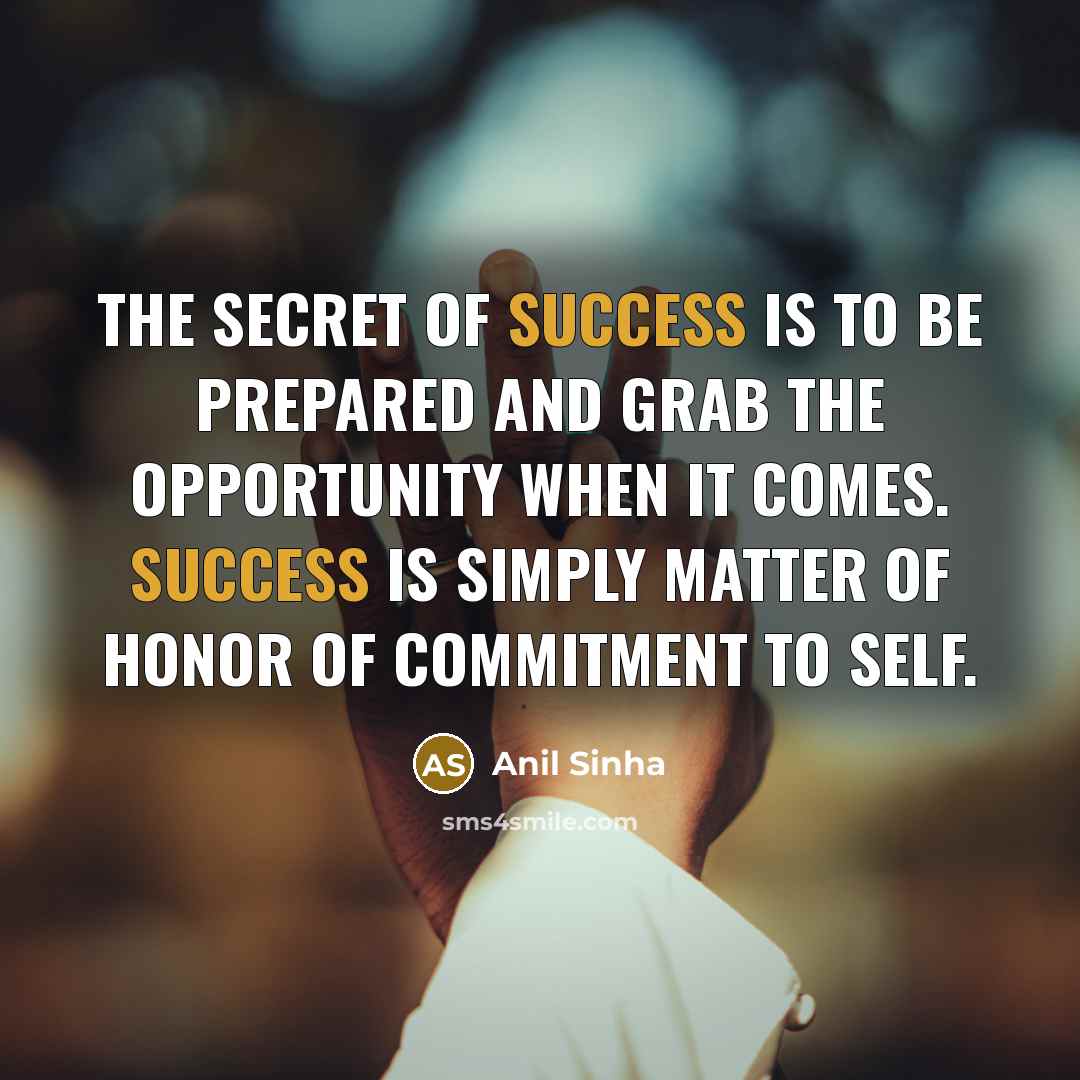 “The secret of success is to be prepared and grab…” quote by Anil Sinha