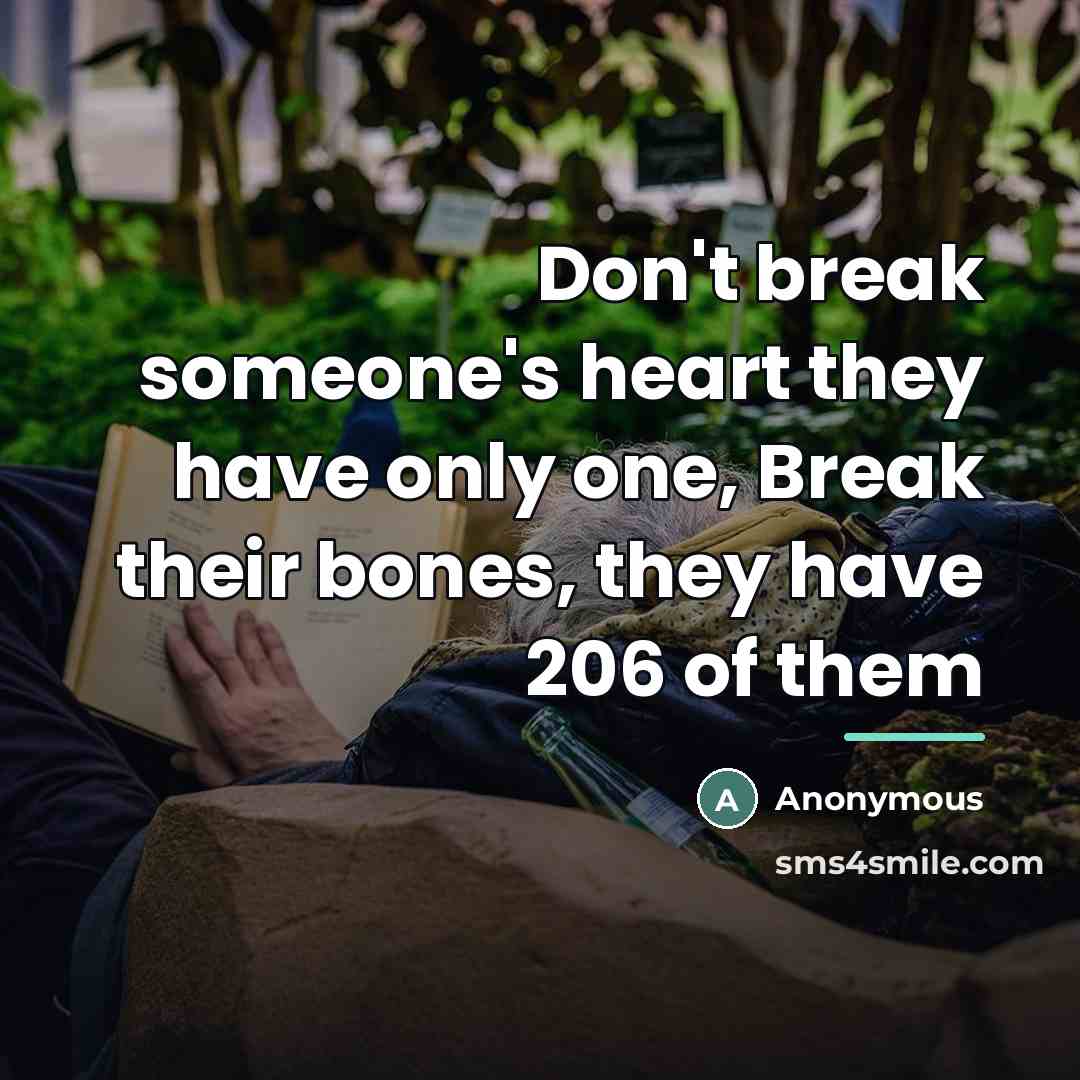 “Don't break someone's heart they have only one, Break their…” quote by Anonymous