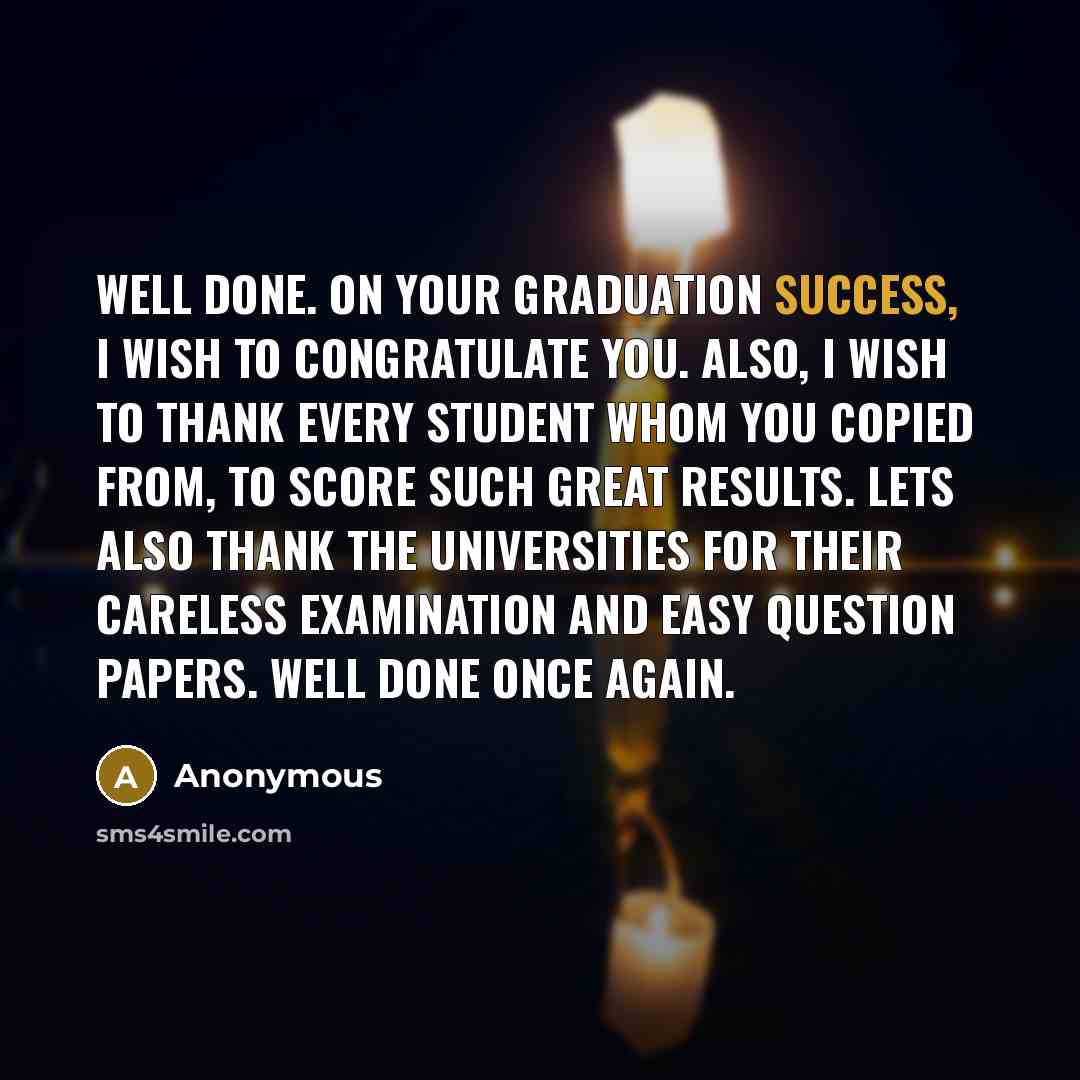 “Well done. On your graduation success, I wish to congratulate…” quote by Anonymous