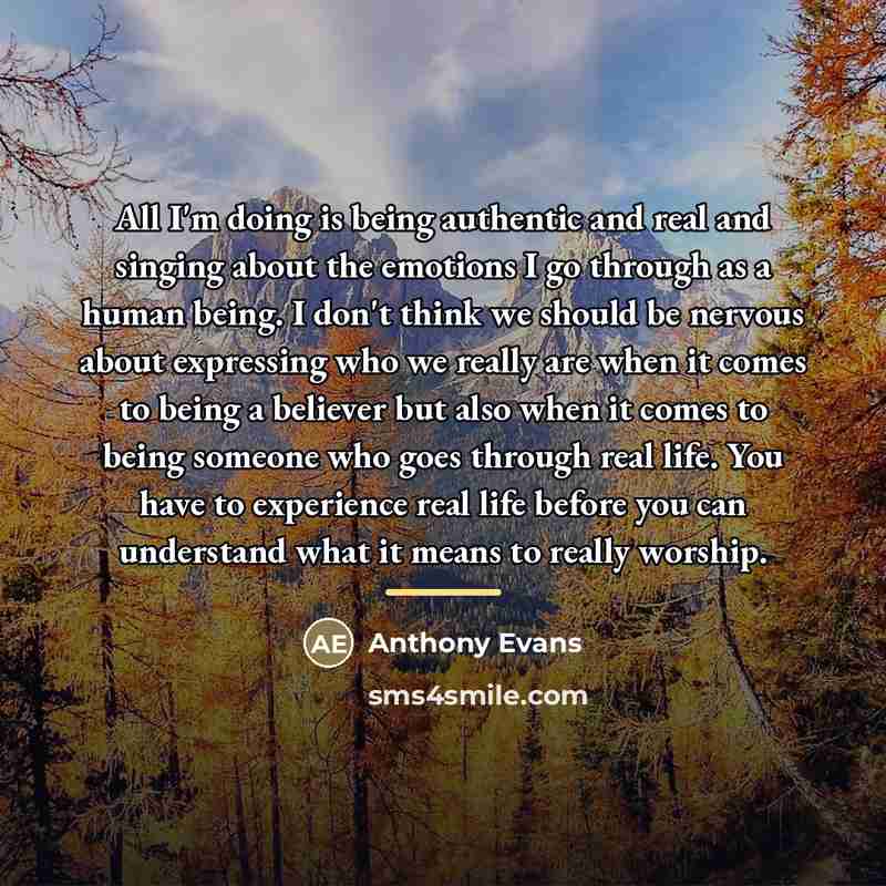 “All I'm doing is being authentic and real and singing…” quote by Anthony Evans