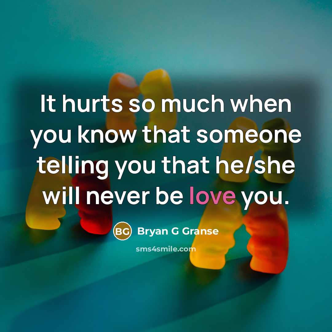“It hurts so much when you know that someone telling…” quote by Bryan G Granse
