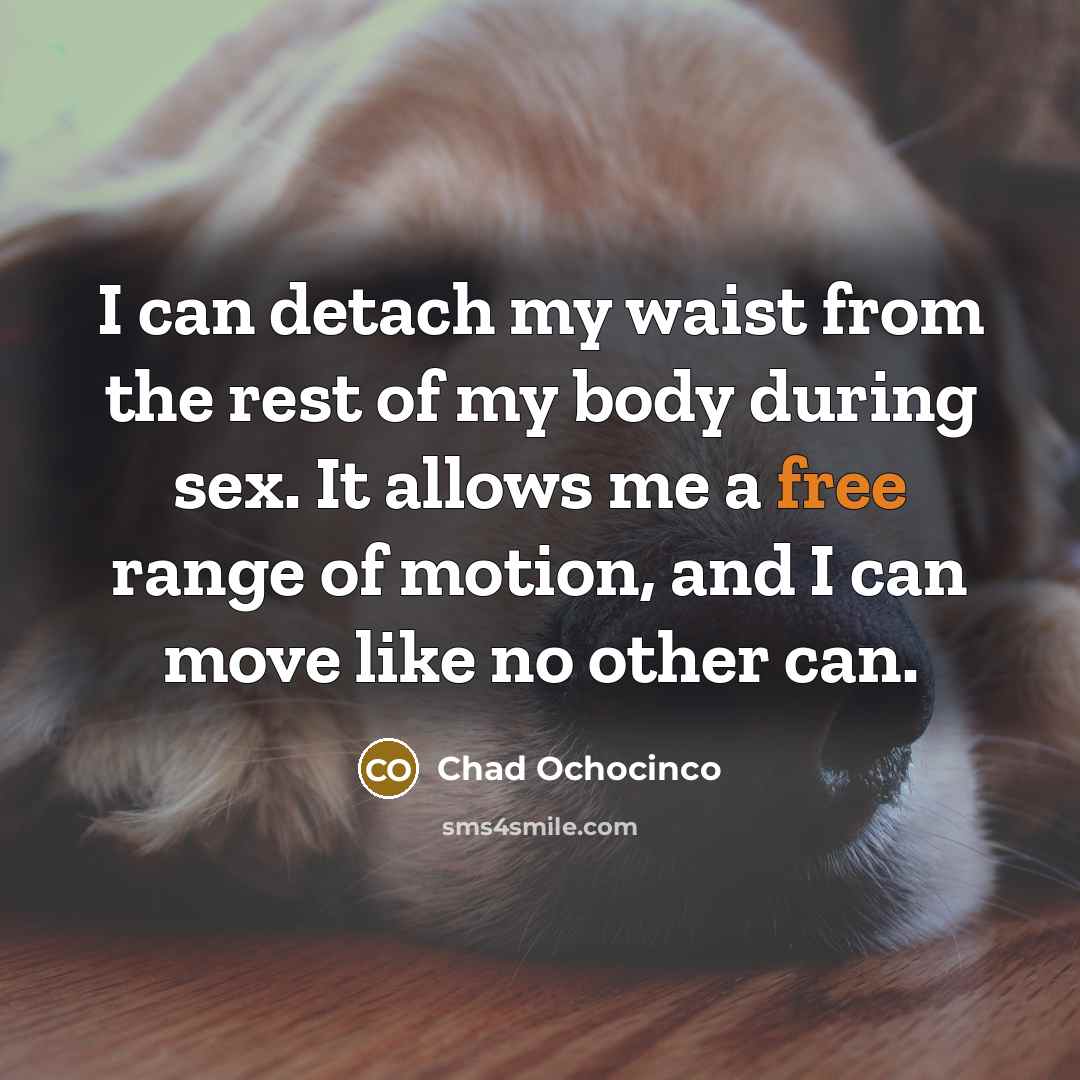 “I can detach my waist from the rest of my…” quote by Chad Ochocinco