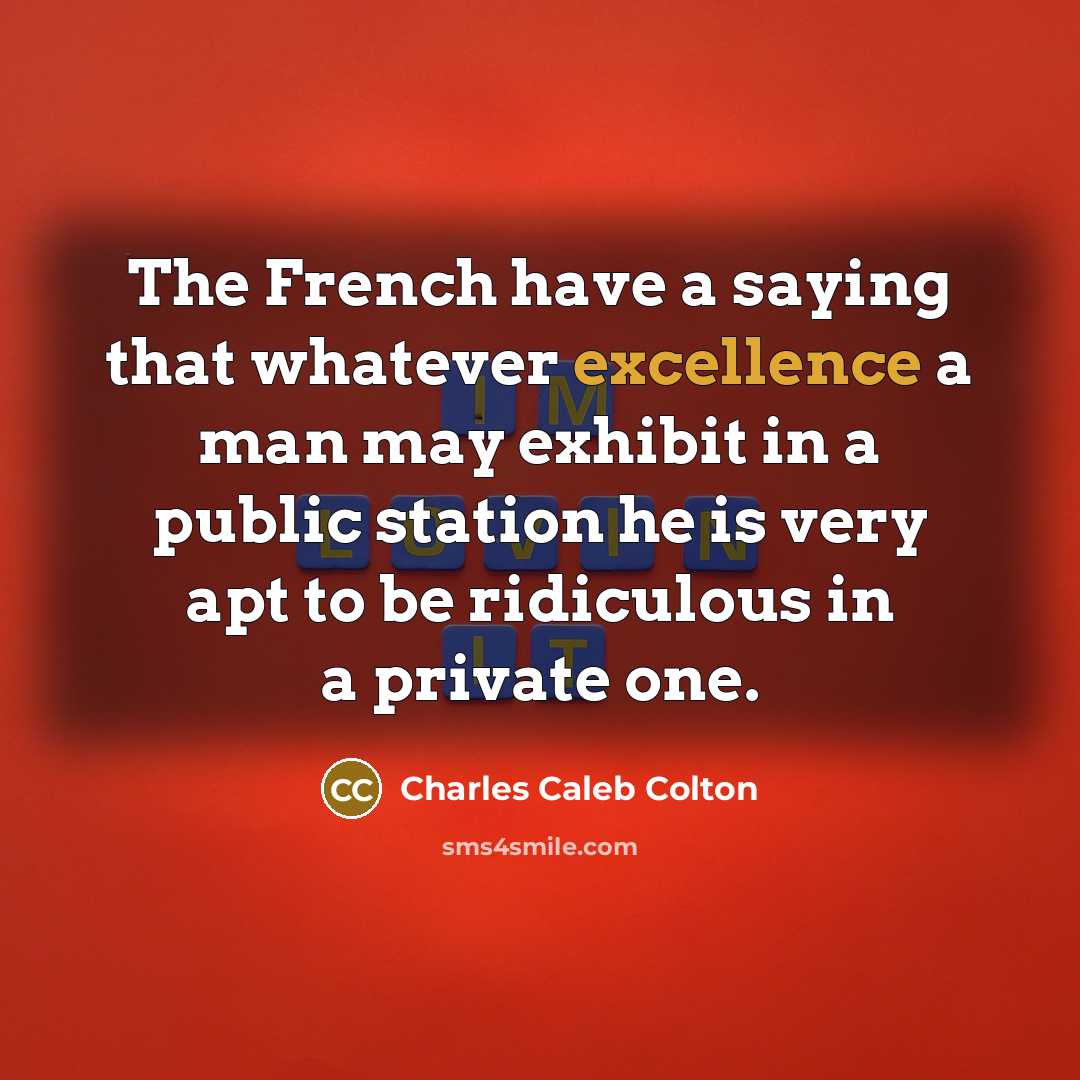 “The French have a saying that whatever excellence a man…” quote by Charles Caleb Colton