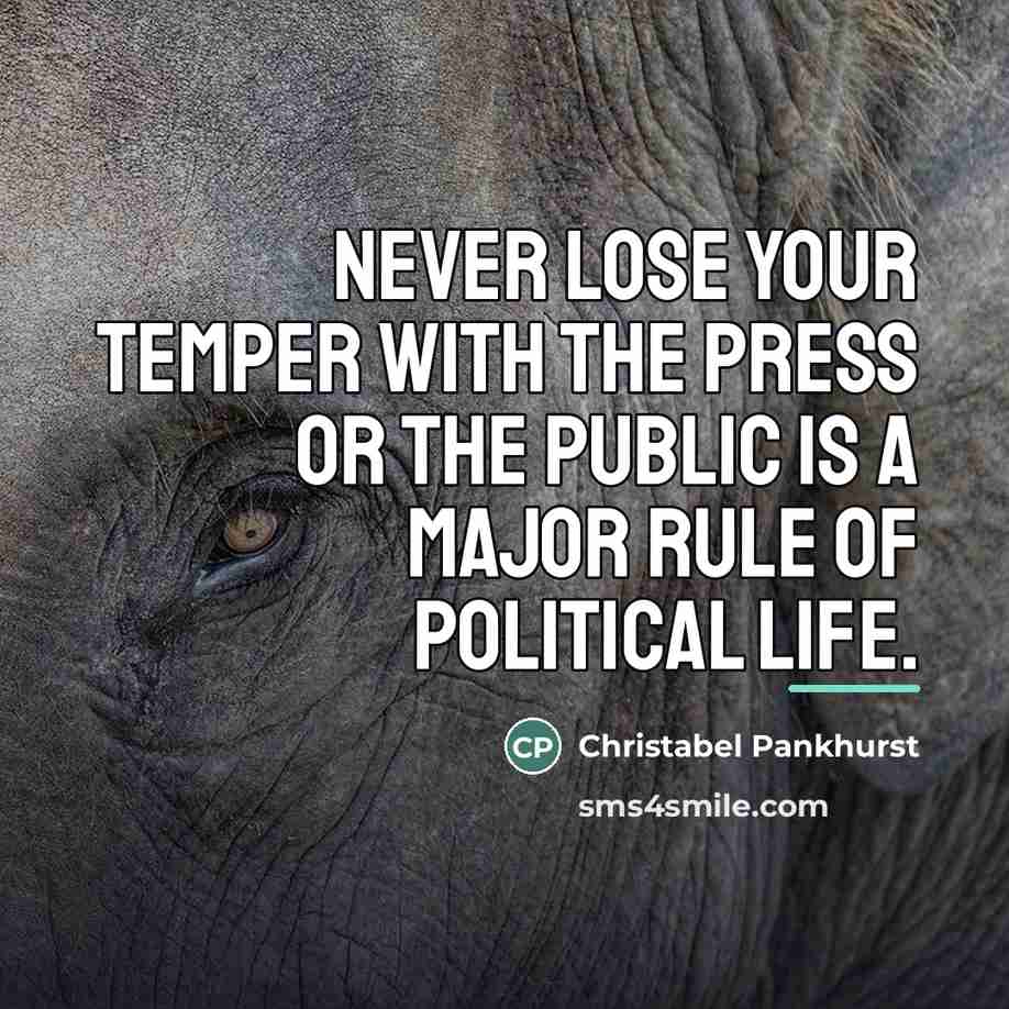 “Never lose your temper with the Press or the public…” quote by Christabel Pankhurst