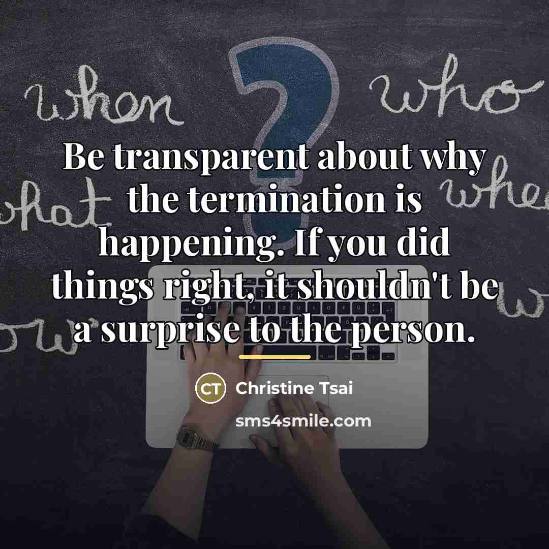 “Be transparent about why the termination is happening. If you…” quote by Christine Tsai