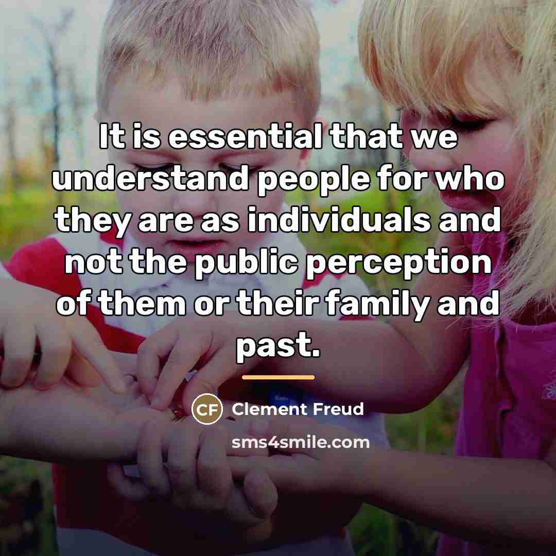 “It is essential that we understand people for who they…” quote by Clement Freud