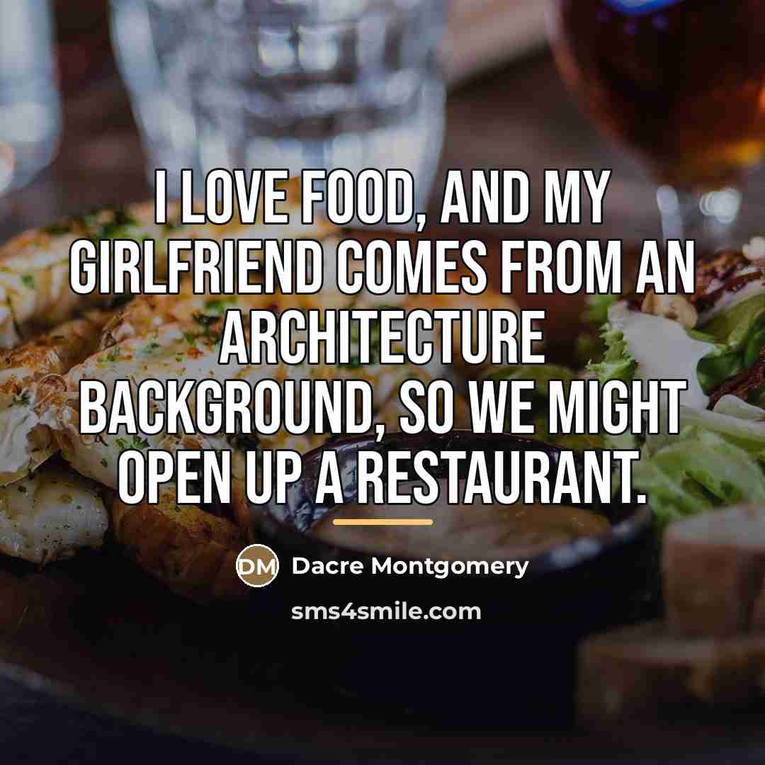 “I love food, and my girlfriend comes from an architecture…” quote by Dacre Montgomery