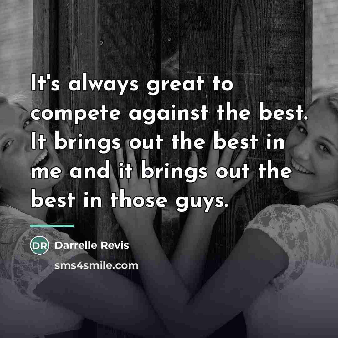 “It's always great to compete against the best. It brings…” quote by Darrelle Revis
