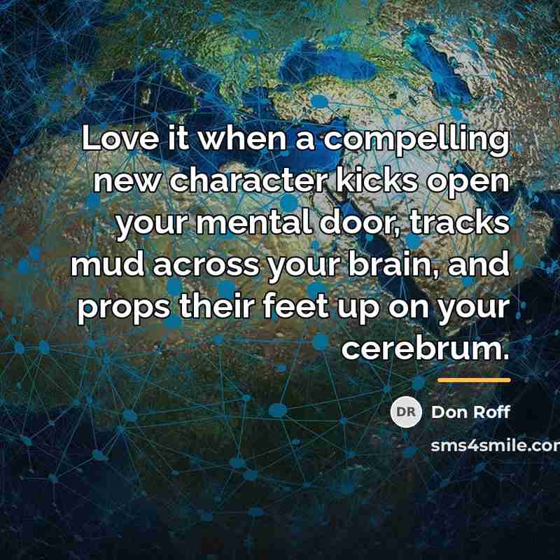 “Love it when a compelling new character kicks open your…” quote by Don Roff