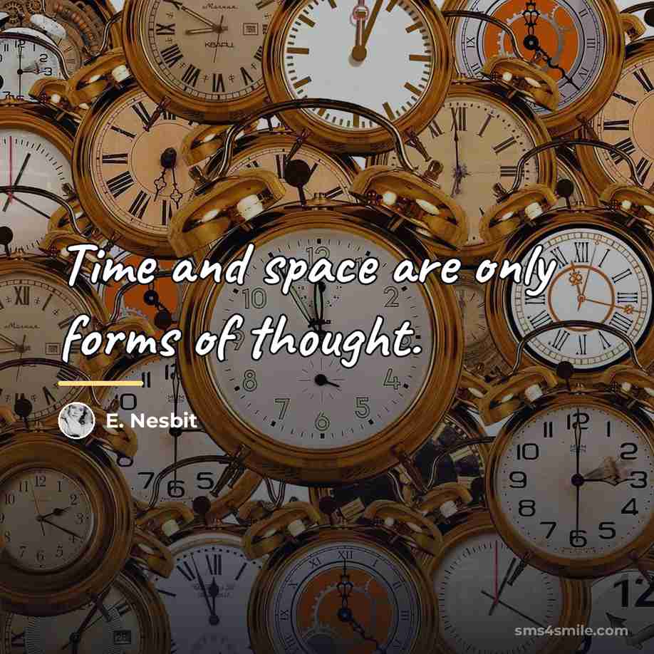 “Time and space are only forms of thought.…” quote by E. Nesbit