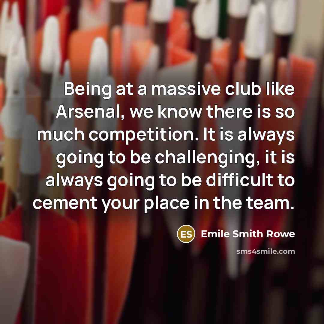 “Being at a massive club like Arsenal, we know there…” quote by Emile Smith Rowe