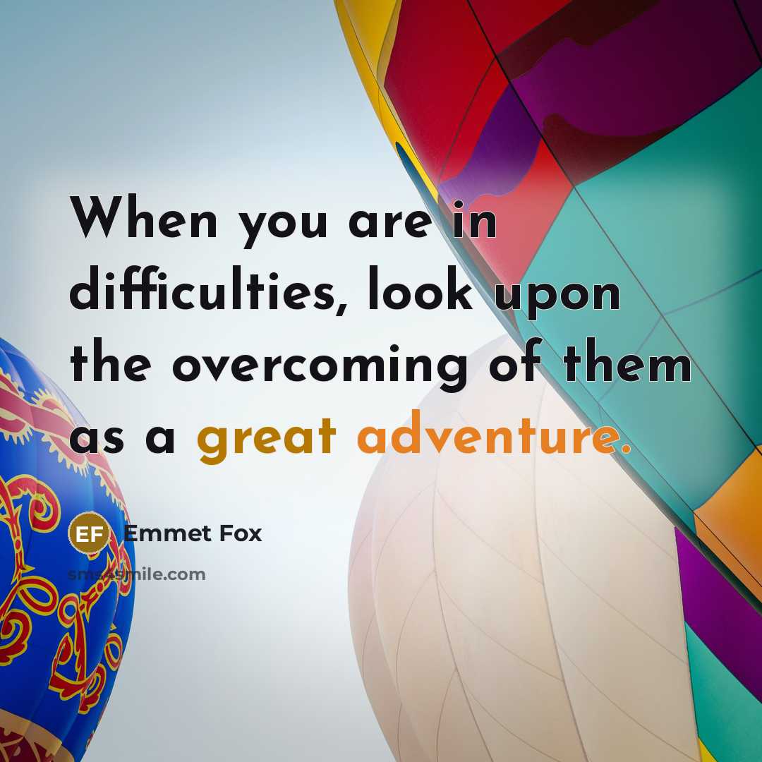 “When you are in difficulties, look upon the overcoming of…” quote by Emmet Fox