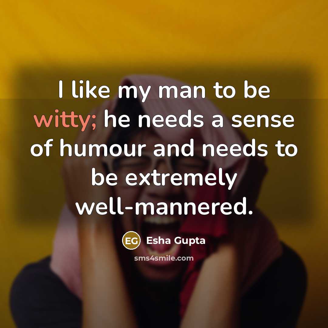 “I like my man to be witty; he needs a…” quote by Esha Gupta
