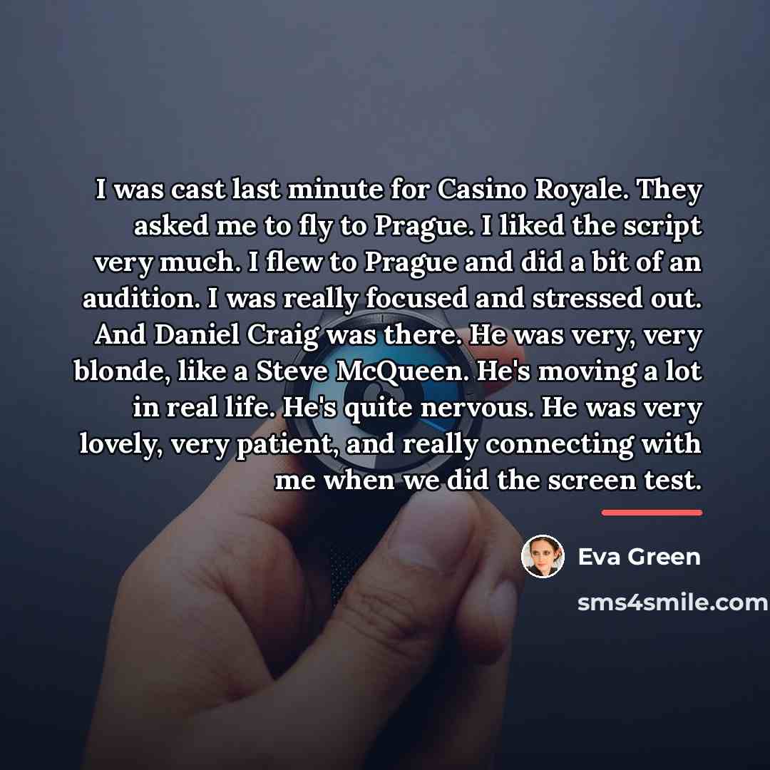 “I was cast last minute for Casino Royale. They asked…” quote by Eva Green