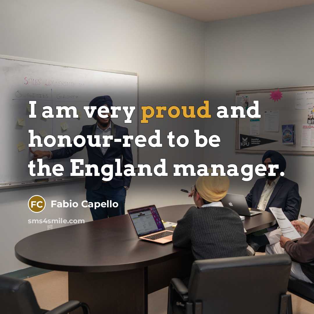“I am very proud and honour-red to be the England…” quote by Fabio Capello