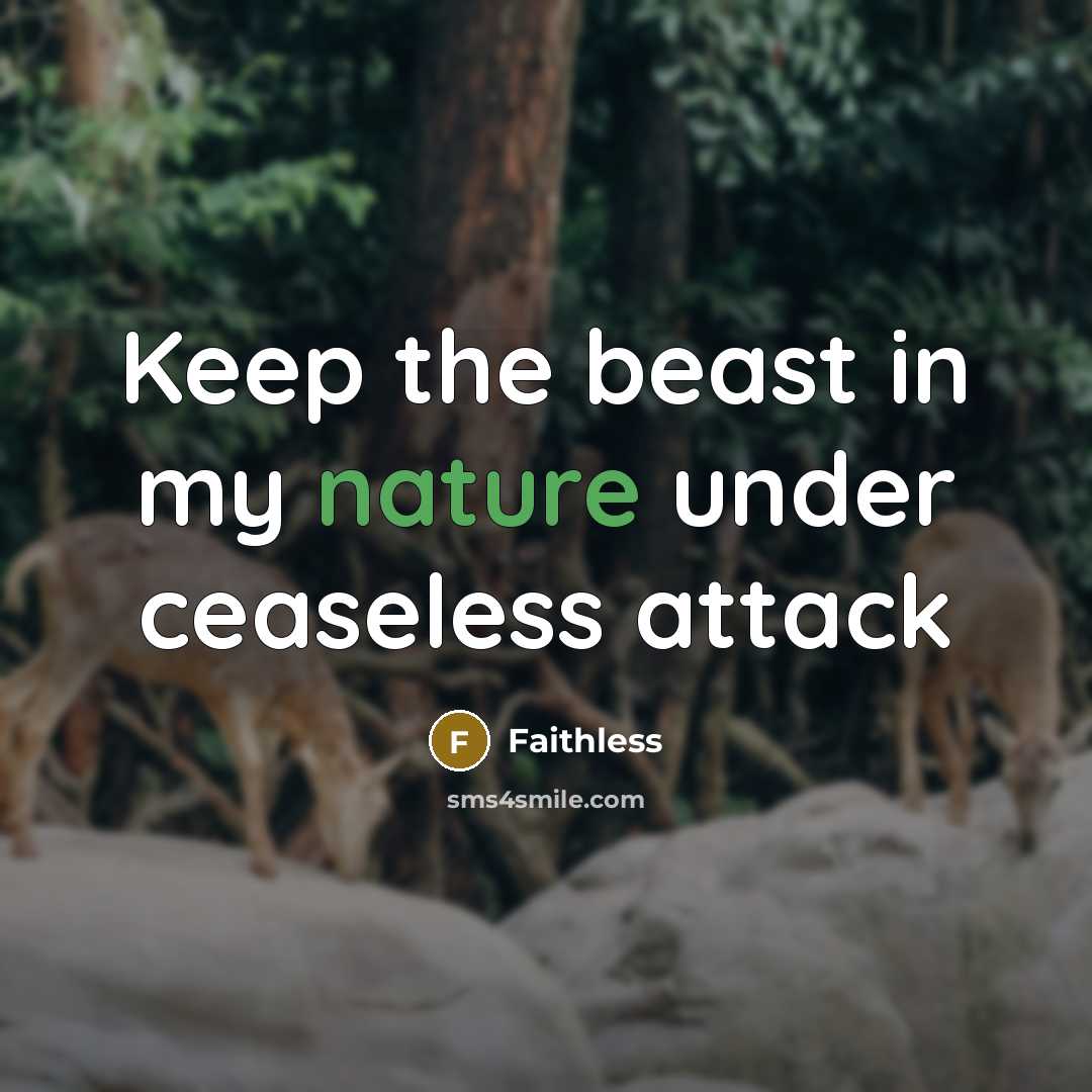 “Keep the beast in my nature under ceaseless attack…” quote by Faithless