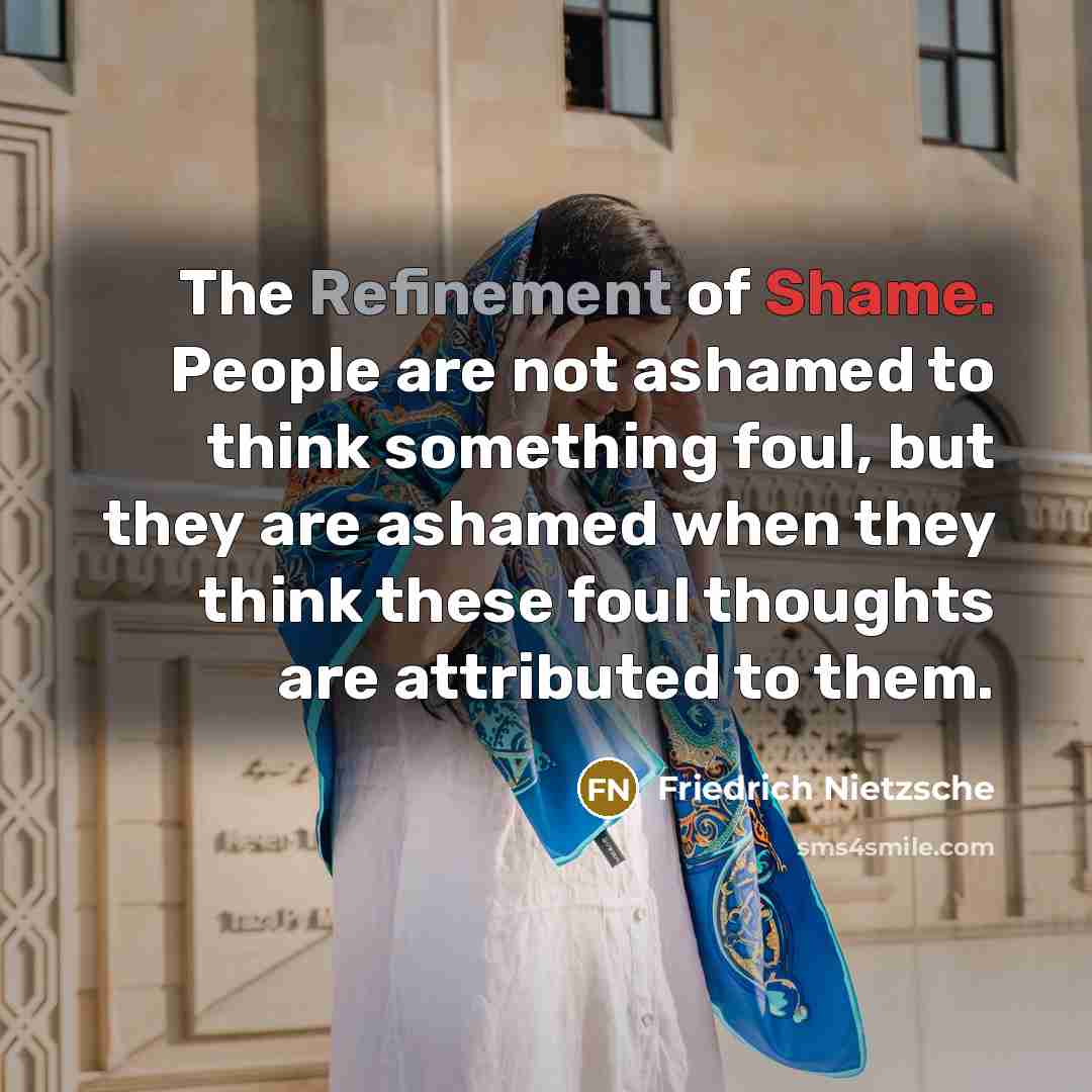 “The Refinement of Shame. People are not ashamed to think…” quote by Friedrich Nietzsche