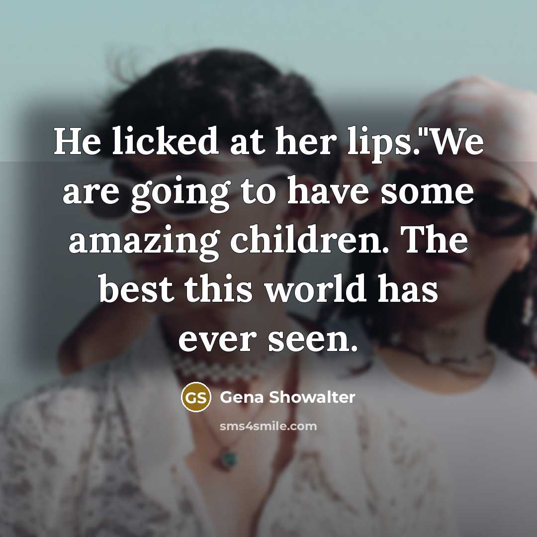 “He licked at her lips."We are going to have some…” quote by Gena Showalter