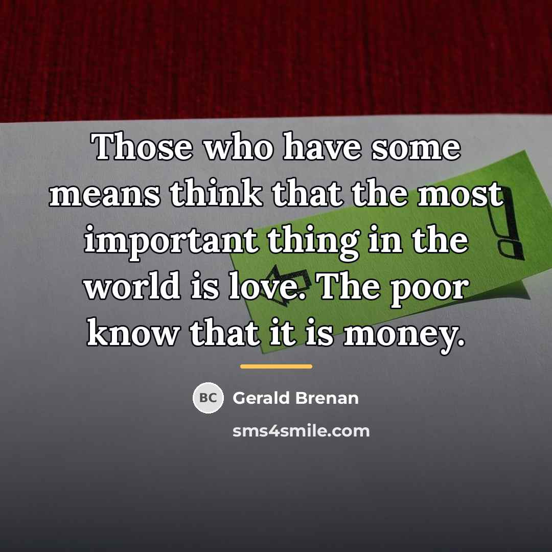“Those who have some means think that the most important…” quote by Gerald Brenan