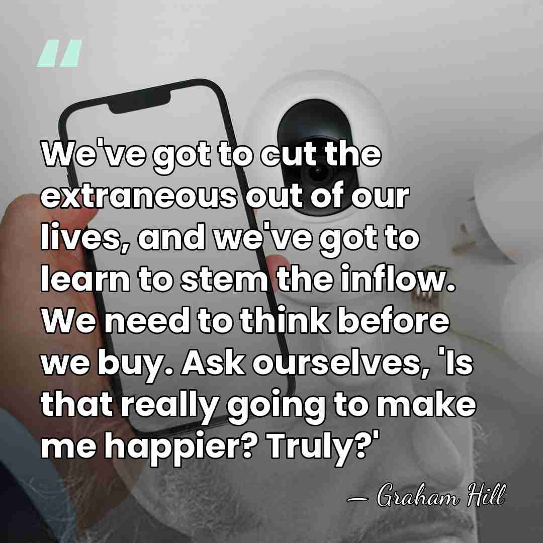 We've got to cut the extraneous out of our lives, and we've&hellip; - Graham Hill