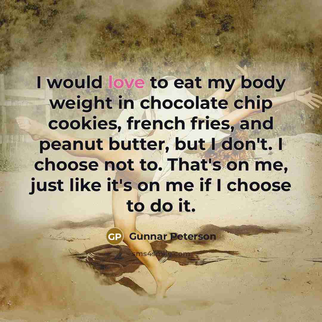 “I would love to eat my body weight in chocolate…” quote by Gunnar Peterson
